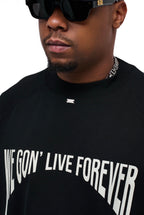 We Gon' Live Forever T-shirt Black